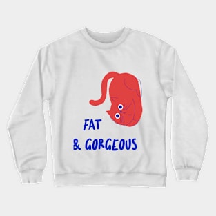 fat & gorgeous Crewneck Sweatshirt